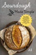 Sourdough Made Simple: Starter, Baking & Troubleshooting: Wild-yeast Bread Skills for Predictable, Bakery-level Results at Home