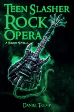 Teen Slasher: Rock Opera: a Horror Novella