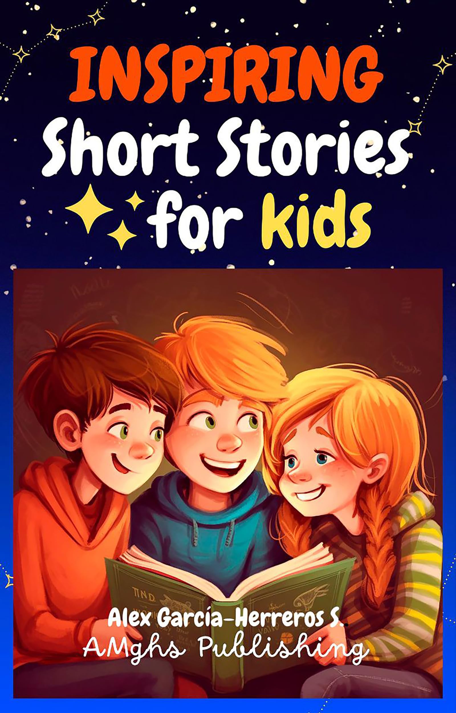 Inspiring Short Stories for Kids: 10 Motivational Bedtime Stories for Boys and Girls Ages 7–10 to Build Confidence, Resilience, and Emotional Intelligence