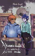 A Human's Guide to Wooing an Asexual Incubi: an Against the Grain Shared-world Story