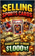 Selling Sports Cards: Easiest Way to Make $1,000's