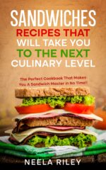 Sandwiches Recipes That Will Take You to the Next Culinary Level: the Perfect Cookbook That Makes You a Sandwich Master in No Time!!