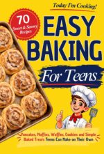 Today I'm Cooking! Easy Baking for Teens: Pancakes, Muffins, Waffles, and Simple Baked Treats Teens Can Make on Their Own