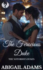 The Ferocious Duke: a Victorian Era Historical Romance Novel Notorious Dukes Book