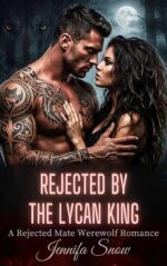 Rejected by the Lycan King: a Secret Baby Fated Mate Grumpy Sunshine Small Town Paranormal Werewolf Shifter Romance With a Possessive Alpha