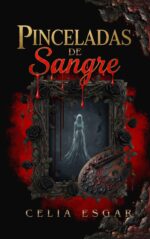 Pinceladas De Sangre: Dark Romance De Fantasía Gótica Cargado De Secretos Y Maldiciones Familiares