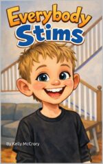 Everybody Stims: a Children’s Guide to Understanding Autism