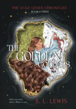 The Golden Goddess: the Wolf Queen Chronicles #3