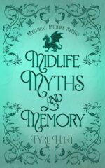 Midlife, Myths and Memory Midlife Book