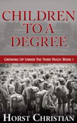 Children to a Degree: Growing Up Under the Third Reich: Book 1