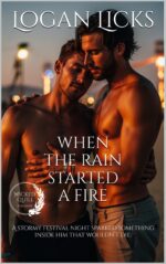 When the Rain Started a Fire: a Steamy Mm Desert Festival Romance