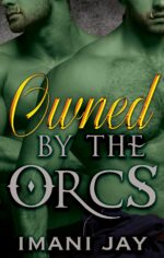 Owned by the Orcs: a Steamy, Why Choose, Menage, Rh, Monster Romance