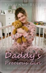 Daddy's Precious Girl: 15 Ddlg Abdl Age Play Erotica Stories - Daddy Dom, Age Regression, Adult Baby Short