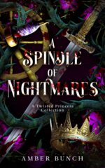A Spindle of Nightmares: a Twisted Princess Collection