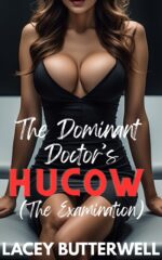 The Dominant Doctor's Hucow the Grosvenor Protocol Book 1