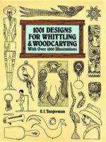 1001 Designs for Whittling & Woodcarving: With Over 1800 Illustrations