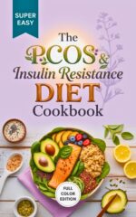 The Pcos & Insulin Resistance Diet Cookbook: the Complete Meal Plan to Reverse Weight Gain, Balance Hormones, and Lower Blood Sugar Naturally