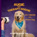 Augie the Therapy Doggie: Say Cheese! It's Picture Day the Therapy Doggie