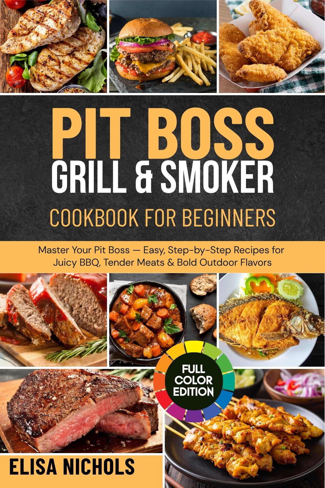Pit Boss Grill & Smoker Cookbook for Beginners: Master Your Pit Boss — Easy, Step-by-step Recipes for Juicy Bbq, Tender Meats & Bold Outdoor Flavors
