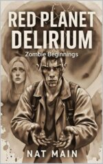 Red Planet Delirium: Zombie Beginnings
