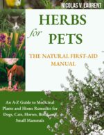 Herbs for Pets: the Natural First-aid Manual: an A-z Guide to Medicinal Plants and Home Remedies for Dogs, Cats, Horses, Birds, and Small Mammals