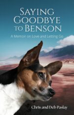 Saying Goodbye to Benson: a Memoir of Pet Loss, Grief Recovery, and Healing Through Mindfulness