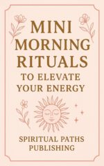 Mini Morning Rituals to Elevate Your Energy: Small Daily Practices to Reconnect With Yourself Each Morning Morning Rituals Book
