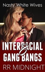 Interracial Gang Bangs: Nasty White Wives Gang Bangs: Hot Wives, Bbc, and Cuckolds Book