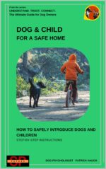 Dog & Child - for a Safe Home: How to Safely Introduce Dogs and Children - Step-by-step Instructions Trust. Connect. the Ultimate Guide for All Dog