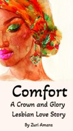 Comfort: a Crown and Glory Lesbian Love Story and Glory: Lesbian Love Stories of the Black Women of Crown and Glory Natural Hair