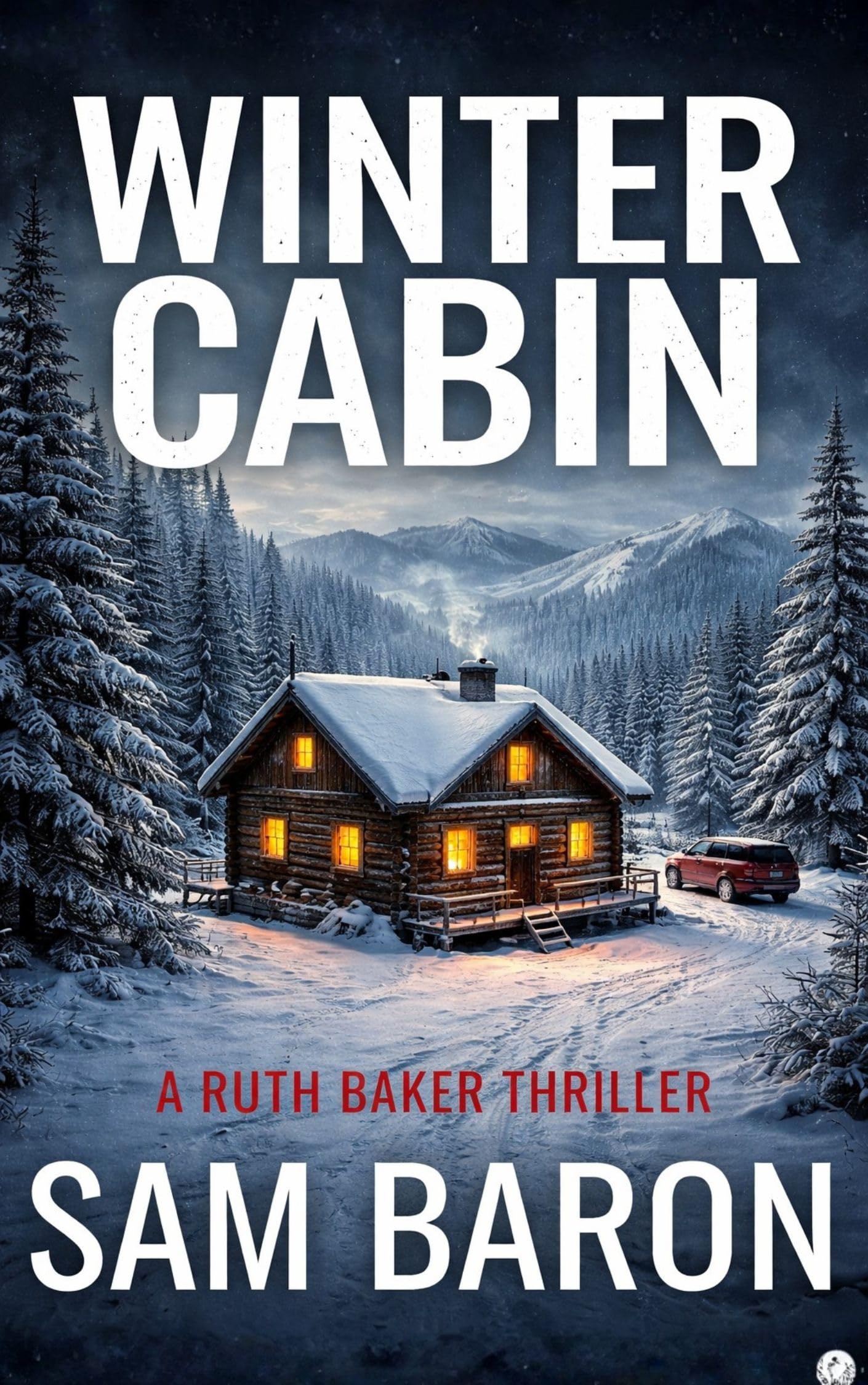 Winter Cabin: the Addictive New Small Town Mystery Thriller Baker Thrillers Book