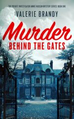 Murder Behind the Gates: the Private Investigator Annie Hudson Mystery Series: Book One