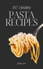 The Pasta Cookbook: 307 Comforting Pasta Recipes From Quick Weeknights to Sunday Dinners World Kitchen Series Book
