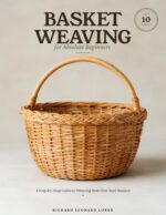 Basket Weaving for Absolute Beginners: a Step-by-step Guide to Weaving Your First Reed Baskets — With 10 Easy Projects