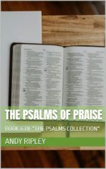 The Psalms of Praise: Book 6 of "the Psalms Collection"