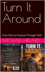 Turn It Around : From Pain to Purpose Through Faith