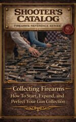 Collecting Firearms: a Complete Guide for Beginners for Beginners Book
