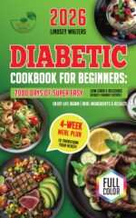 Diabetic Cookbook for Beginners: 2000 Days of Super Easy, Low-carb & Delicious Budget-friendly Recipes + 4-week Meal Plan to Transform Your Health, Enjoy Life Again | Real Ingredients & Results