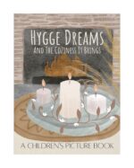 Hygge Dreams and the Coziness It Brings : a Children's Picture Book Filled With Cozy Scenes- Beautiful Illustrations for Bedtime- Holidays- Comfort-children of All Ages