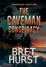 The Caveman Conspiracy: an Arrowhead Thriller