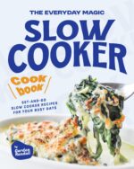 The Everyday Magic Slow Cooker Cookbook: Set-and-go Slow Cooker Recipes for Your Busy Days