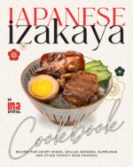 Japanese Izakaya Cookbook: Recipes for Crispy Wings, Grilled Skewers, Dumplings and Other Perfect Beer Pairings