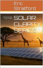 Solar Clarity Series: Understanding Solar Power Solar Clarity Series Book 1 Of