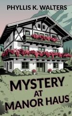 Mystery at Manor Haus: International Intrigue by Dr. Rosie Klein