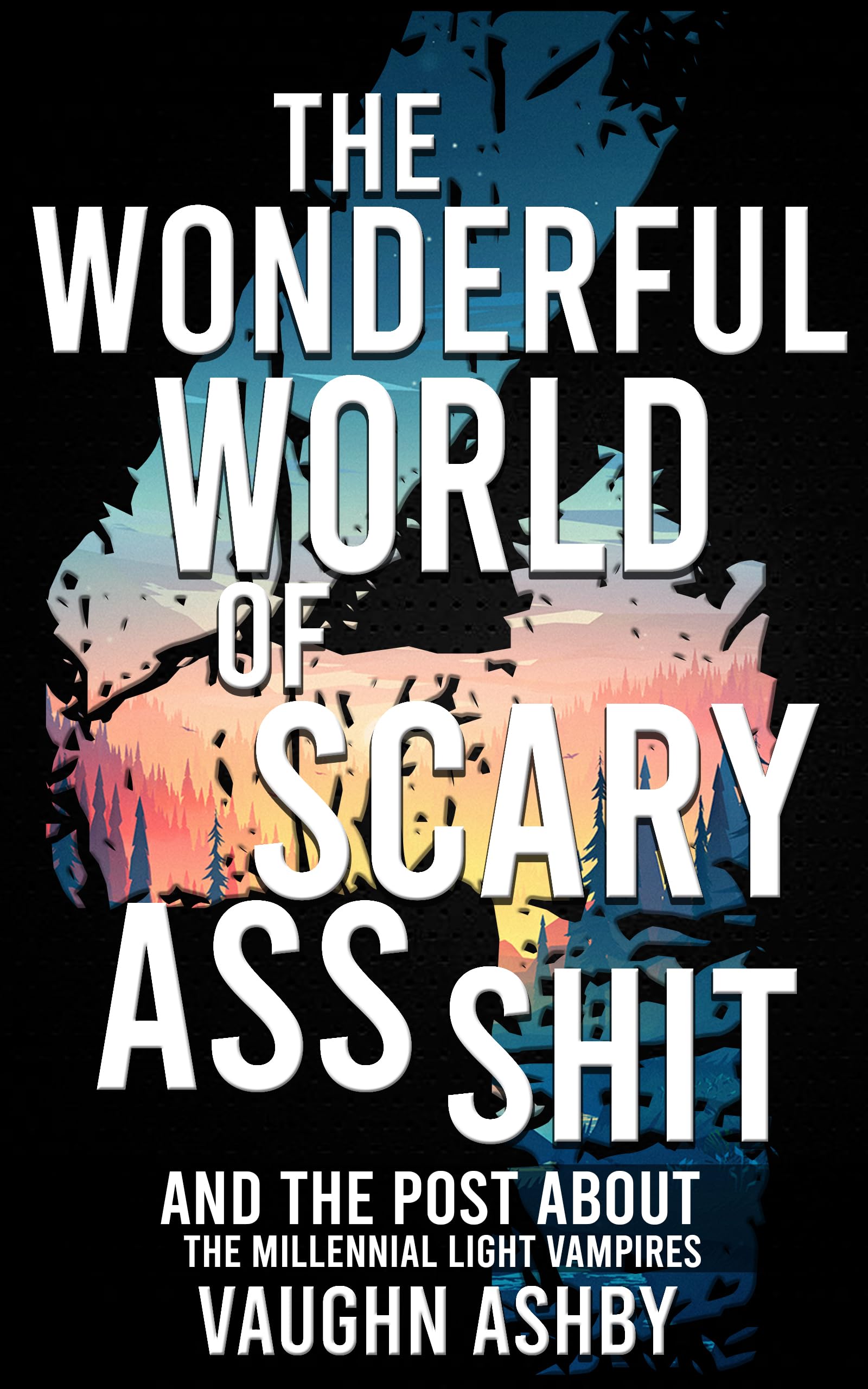 The Wonderful World of Scary Ass Shit 4: the Millennial Light Vampires