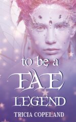 To Be a Fae Legend Chronicles Book