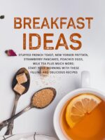 Breakfast Ideas: Stuffed French Toast, New Yorker Frittata, Strawberry Pancakes, Poached Eggs, Milk Tea Plus Much More; Start Your Morning With These Filling and Delicious Recipes