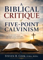 A Biblical Critique of Five Point Calvinism