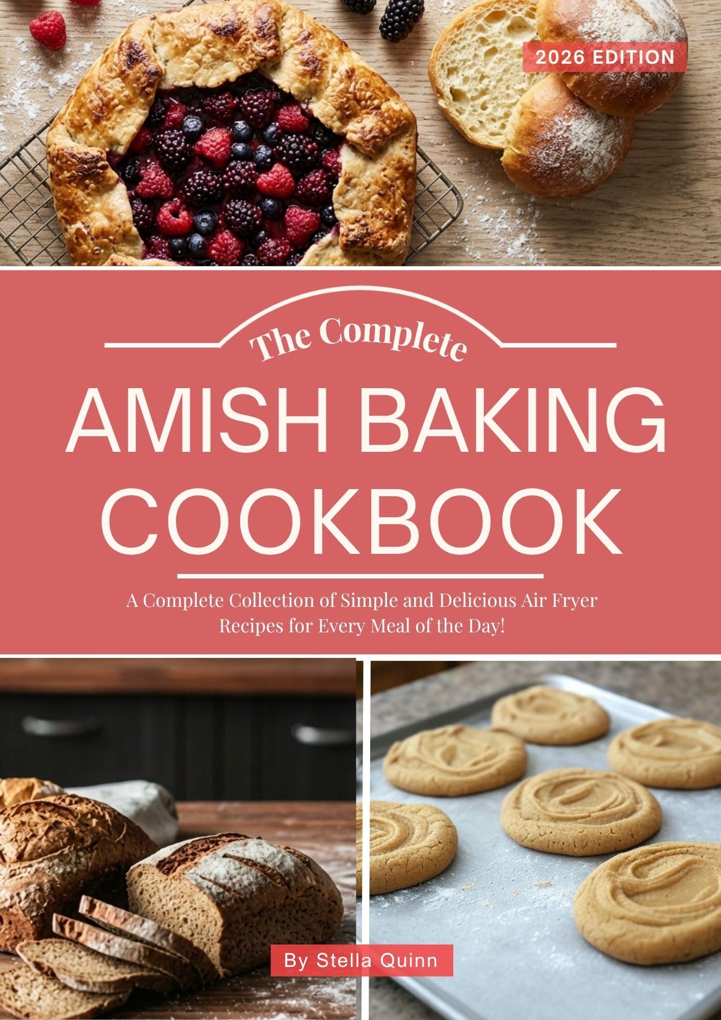 The Complete Amish Baking Cookbook: a Complete Collection of Authentic Amish Baking Recipes for Breads Pies and Desserts
