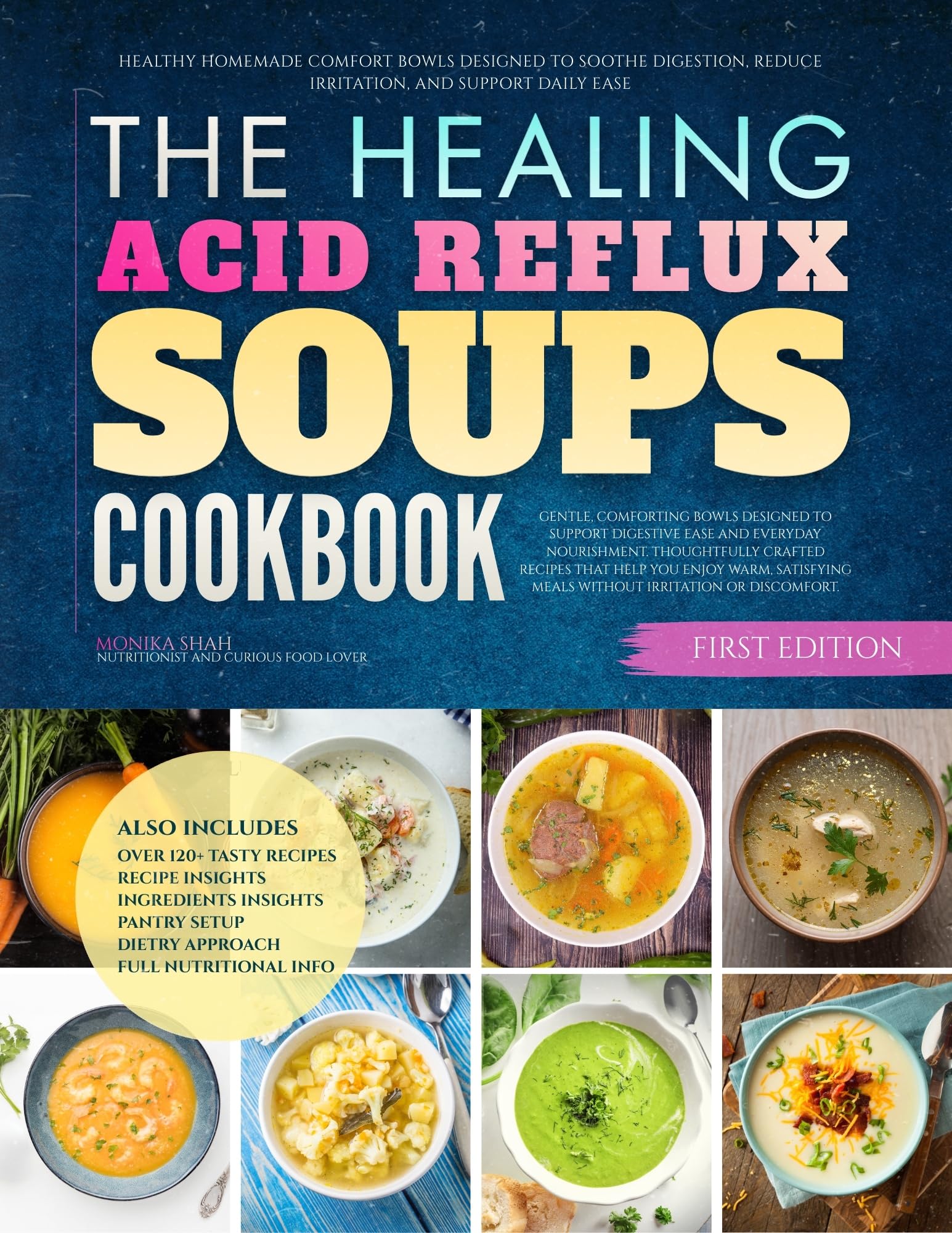 The Healing Acid Reflux Soups Cookbook: Healthy Homemade Comfort Bowls Designed to Soothe Digestion, Reduce Irritation, and Support Daily Ease Healing Digestive Comfort Soups